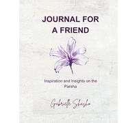Journal for a Friend: Inspiration and Insights on the Parsha