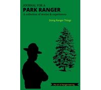 Journal for a Park Ranger: A collection of stories & experiences