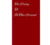 Journal for daily use : Too Pretty to Be This Stressed : Daily Reflection, Mood Tracking, Mindfulness & Stress Relief : Daily Reflection, Mood Tracking, Mindfulness & Stress Relief