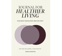 Journal for Healthier Living: Wholeness through Body, Mind and Spirit