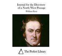 Journal for the Discovery of a North West Passage (Perfect Library)
