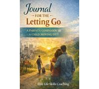 Journal for the Letting Go: A Parent's Companion to a Child Moving Out