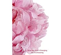 Journal for women: What you aren't changing, you're choosing.