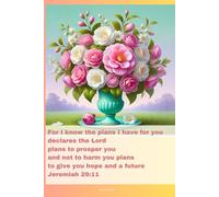 Journal for Women with Bible Verse, Christian Floral Notebook: For I know the plans I have for you declares the Lord plans to prosper you and not to ... to give you hope and a future - Jeremiah 29