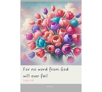 Journal for Women with Bible Verse, Christian Floral Notebook: For no word from God will ever fail - Luke 1:37