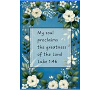 Journal for Women with Bible Verse, Christian Floral Notebook: My soul proclaims the greatness of the Lord Luke 1:46