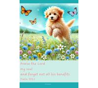 Journal for Women with Bible Verse, Christian Floral Notebook: Praise the Lord my soul and forget not all his benefits - Psalm 103:2