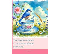 Journal for Women with Bible Verse, Christian Floral Notebook: The Lord is with me I will not be afraid - Psalm 118:6