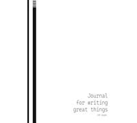 Journal for Writing Great Things: A Minimalist Writing Companion for Visionaries, Planners, and Dreamers