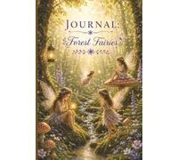 Journal: Forest Fairies | 6” x 9” College Ruled Journal | 120 Pages | Enchanted Forest Journal, Fairycore Notebook, Whimsical Woodland Journal, ... Reflections Journal, Fairy Aesthetic Journal