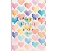 Journal - God is Greater Than Our Hearts, 1 John 3:20