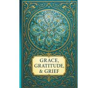 JOURNAL: GRACE, GRATITUDE, & GRIEF: SELF-REFLECTION COLLECTION III - TEAL TRUTH EDITION