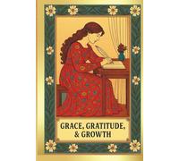 JOURNAL: GRACE, GRATITUDE, & GROWTH: SELF-REFLECTION COLLECTION III - QUILL EDITION