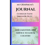 Journal- Grann Mum to Write her Journey of Faith - Driven by Duty: Best for Grann Mothers who are in Service to Write their Stories