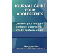 Journal guidé pour adolescents: Développer la confiance, l’estime de soi et l’affirmation personnelle (12-16 ans)