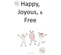 Journal: Happy, Joyous & Free