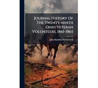 Journal History Of The Twenty-ninth Ohio Veteran Volunteers, 1861-1865