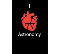 journal I love Astronomy notebook 6 x 9 Notebook, For Friends Journal, Best Friend Gift ,Mom:Journal Notebook