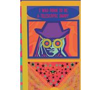 Journal. I Was Born To Be A Telescopic Daddy: A reflective space created for fathers who s rowth, clarity, and emotional depth.