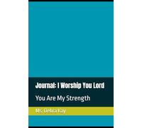 Journal: I Worship You Lord: You Are My Strength