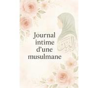 Journal Intime d'une Musulmane - Carnet A5 Ligné de 100 Pages pour Écrire | Cahier Élégant pour Femme Notes, Pensées, Gratitude, Prières, Réflexions