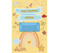 Journal Intime pour fille et garçon de 6 à 10 ans - Pour cultiver les pensées et des habitudes positives: Favorisez la pensée positive et la gratitude chez votre enfant!