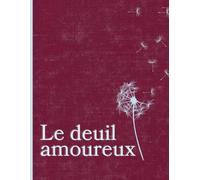 Journal le deuil amoureux - Chemin de Guérison & Renaissance Intérieure: 160+ Questions Réflexives pour Apaiser le Cœur, Comprendre la Rupture et Retrouver la Paix