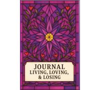 JOURNAL: LIVING, LOVING, & LOSING: SELF-REFLECTION COLLECTION IV - PURPLE PRISM EDITION