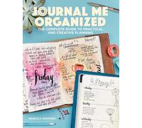Journal Me Organized: The Complete Guide to Practical and Creative Planning