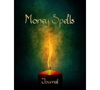 Journal: Money Spells: Candle Design • Journal Spell Book For Magic Money Rituals • Write in Your Spells For Great Wealth • Grimore Gift • Blank Attractive Spells Records • with Register