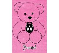 JOURNAL: Monogram Initial Letter W - Cute and Cuddly Little Teddy Bear showcasing your Initial on a Bright Pink Fabric-Look art design. Feminine & ... teens, women. Cute, Compact & Functional