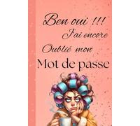 Journal mots de passe: Ecrivez vos mots de passe, pour ne pas les oublier