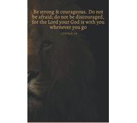 journal notebook: be strong & courageous. do not be afraid; do not be discouraged, for the lord your God is with you whenever you go. Joshua 1:9: ... positive uplifting mediation journal notebook