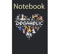 Journal Notebook, Composition Notebook: Im A Dogaholic Funny B71M2NJ Size 6'' x 9'', 100 Pages for Notes, To Do Lists, Doodles, Journal, Soft Cover, Matte Finish