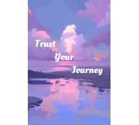 Journal Notebook for Women & Men, 120 Pages, College Ruled Notebook for Work & Note Taking, Journals for Writing, (6.14" x 9.21"): Trust Your Jouney | ... Writing, Goal Planning, Gratitude, Notes