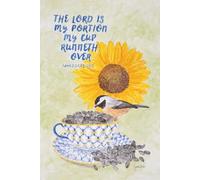 Journal Notebook, "My Cup Runneth Over" with Christian Scriptures for Women and Men of Faith: 140 Lined Pages with a Handpicked Uplifting Bible Verse ... Chickadee, Sunflower, Tea Cup Cover