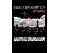 Journal Notebook # Writing pad/ Diary # (Wide Ruled Paper) Size (6 x 9) inch and 120 pages #: Singing is the shortest path between emotion and understanding.