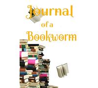 Journal of a Bookworm: Journal for any book lover to keep a track of the books they have read, to note the books they would like to read, their favourite books and memories (6x9, 139 pages)