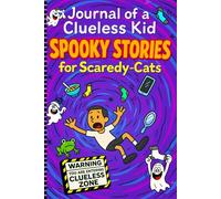 Journal of a Clueless Kid: Spooky Stories for Scaredy-Cats
