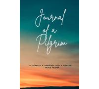 Journal of a Pilgrim: Hiking logbook and Journal for Pilgrims With Prompts to Write in - Camino Journal - Camino de Santiago - Santiago de Compostela - My Camino - Walking the Camino