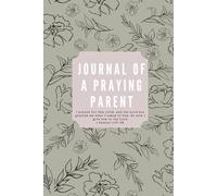Journal of a Praying Parent: Christian Notebook for Moms and Dads to Record Prayers, Gratitude, and God's Promises for their Family.
