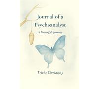 Journal of a Psychoanalyst - A Butterfly’s Journey: An intimate diary of healing, inner transformation, and women’s empowerment.