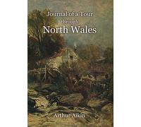 Journal of a Tour through North Wales and Part of Shropshire with Observations in Mineralogy and Other Branches of Natural History