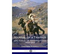 Journal Of A Trapper: Nine Years in the Rocky Mountains 1834-1843