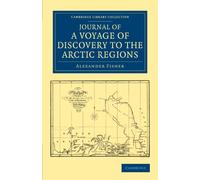 Journal of A Voyage of Discovery to the Arctic Regions (Cambridge Library Collection - Polar Exploration)