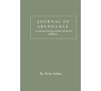 Journal Of Abundance: A 30-day quest for joy, gratitude, and spiritual fulfillment.