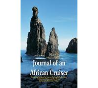 Journal of an African Cruiser: ( Comprising Sketches Of The Canaries, The Cape De Verds, Liberia, Madeira, Sierra Leone, And Other Places Of Interest On The West Coast Of Africa)