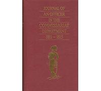 Journal of an Officer in the Commissariat of the Army in the Years 1811-15 (Ken Trotman Library of Peninsular War Reprints)
