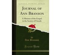 Journal of Ann Branson: A Minister of the Gospel in the Society of Friends (Classic Reprint)