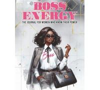 Journal of Boss Energy: For Women Who Move with Purpose and Lead with Confidence